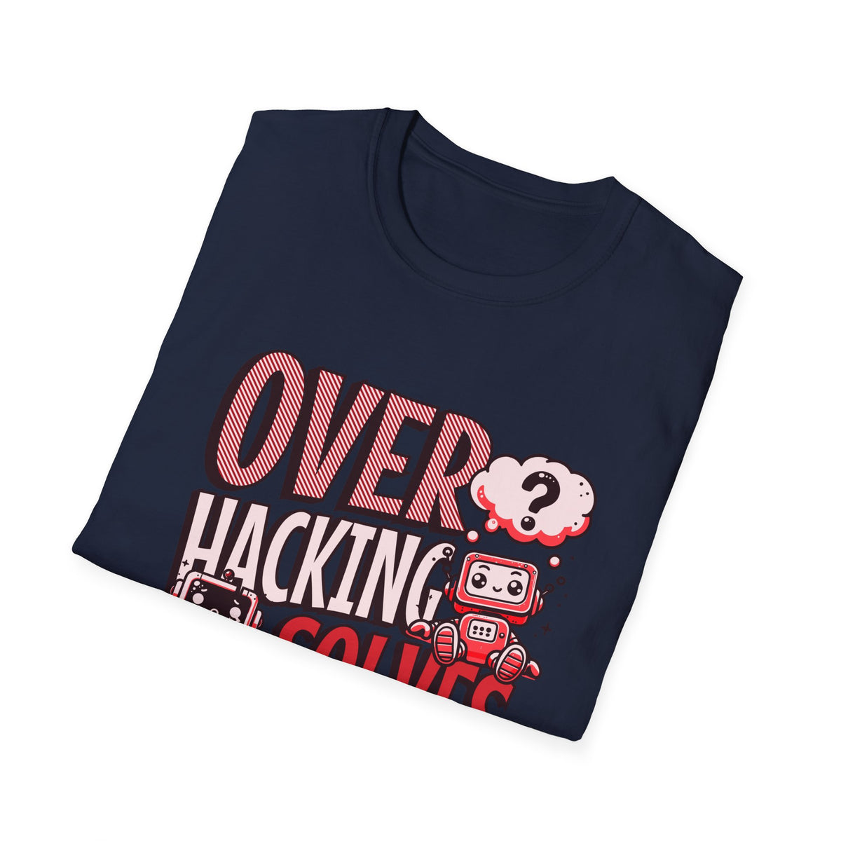 Overhacking Solves Nothing T-shirt with Robots Design