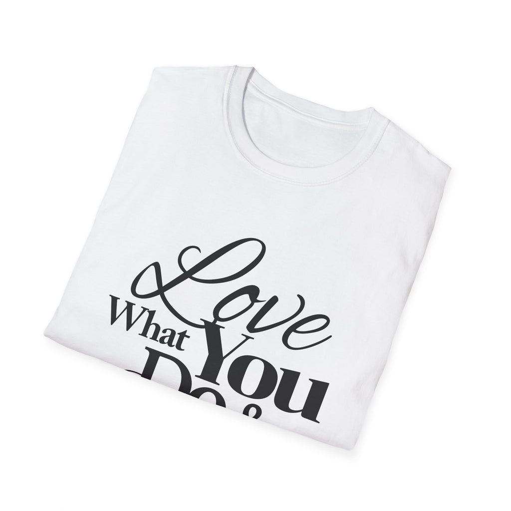 Inspirational T-Shirt: Love What You Do & Success Will Follow