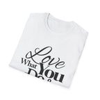 Inspirational T-Shirt: Love What You Do & Success Will Follow