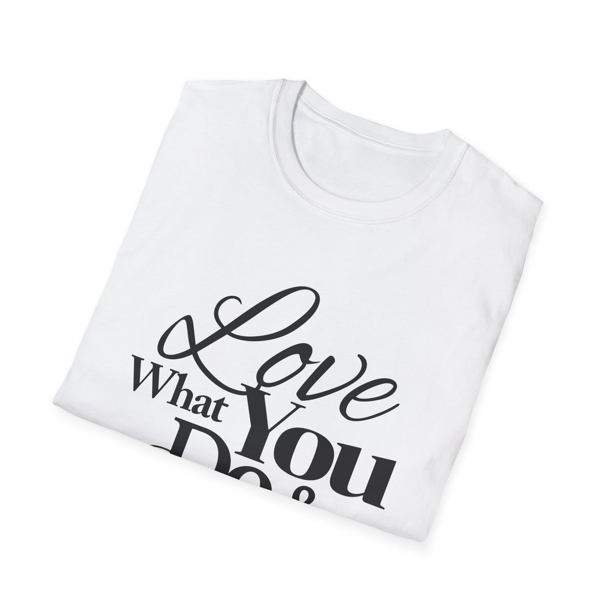 Inspirational T-Shirt: Love What You Do & Success Will Follow