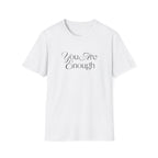 You Are Enough Inspirational T-Shirt for Everyday Wear