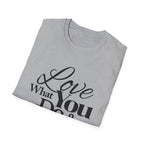 Inspirational T-Shirt: Love What You Do & Success Will Follow