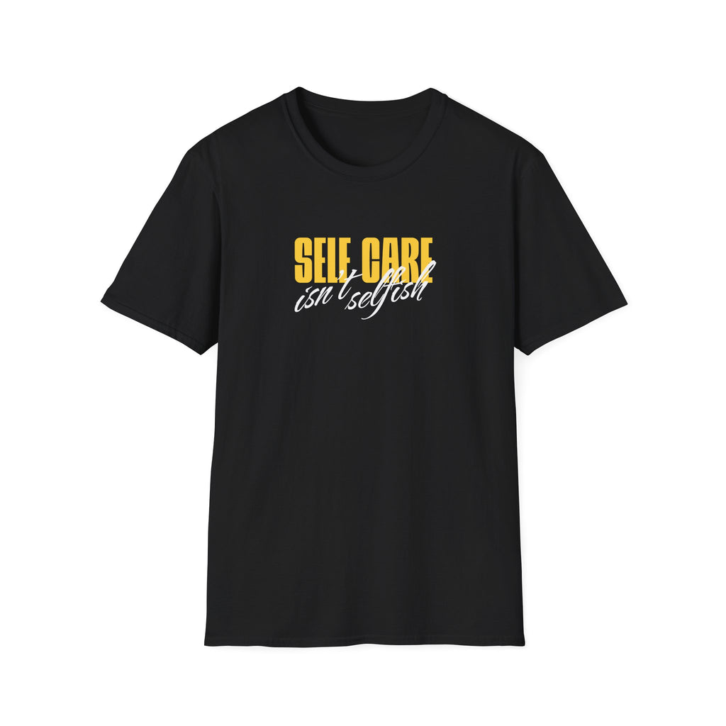 Self Care Isn't Selfish Inspirational T-Shirt