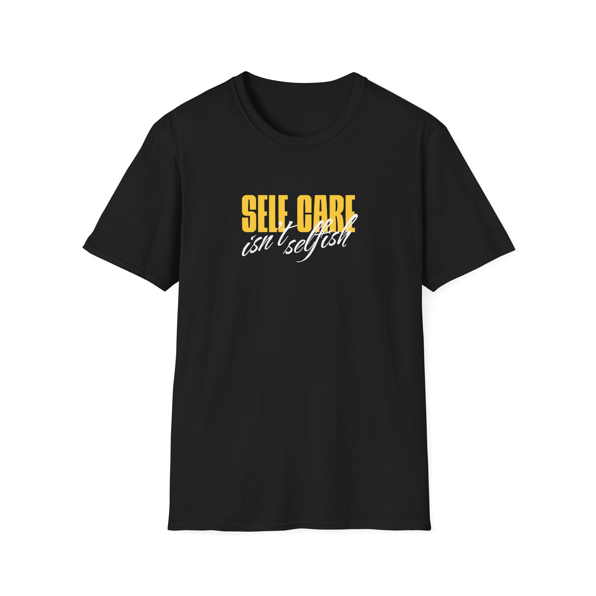 Self Care Isn't Selfish Inspirational T-Shirt