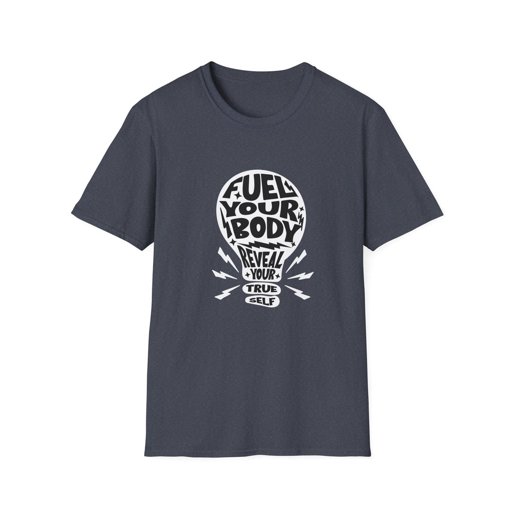 Fuel Your Body Reveal Your True Self Graphic T-Shirt