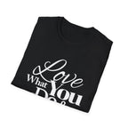 Inspirational T-Shirt: Love What You Do & Success Will Follow