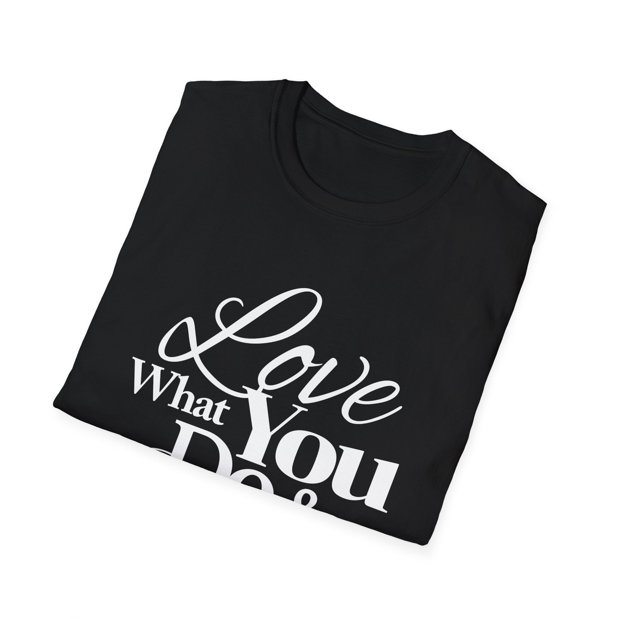 Inspirational T-Shirt: Love What You Do & Success Will Follow