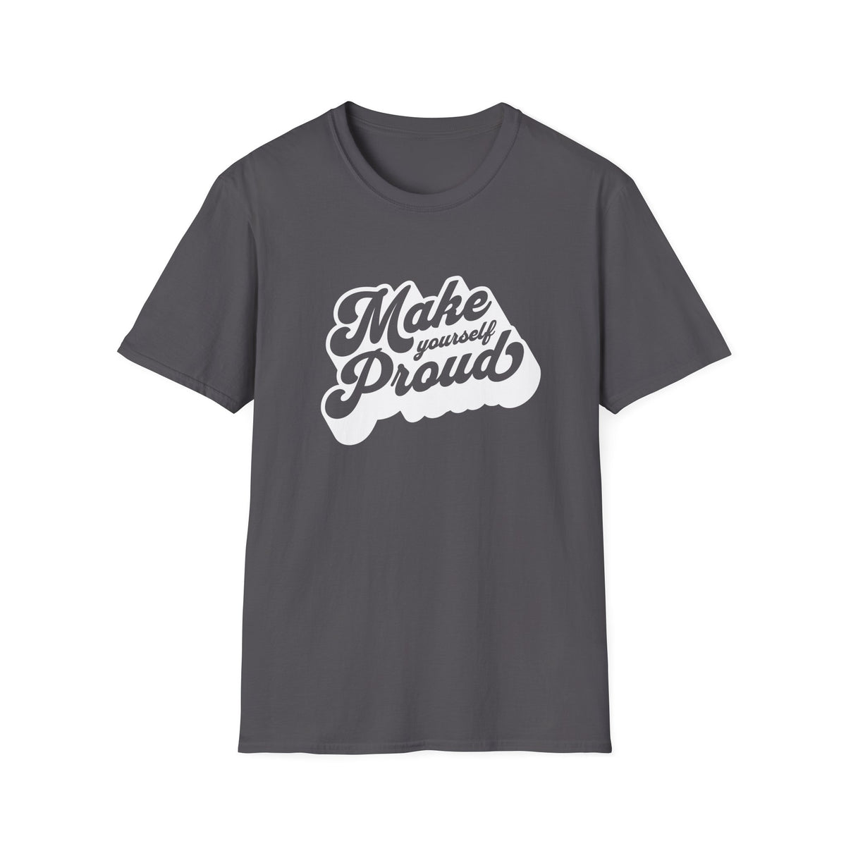 Make Yourself Proud Motivational Graphic Tee