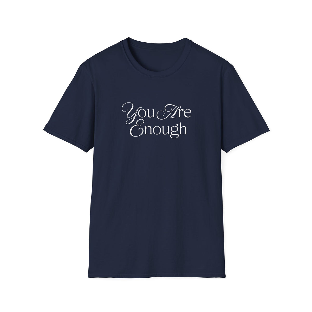 You Are Enough Inspirational T-Shirt for Everyday Wear