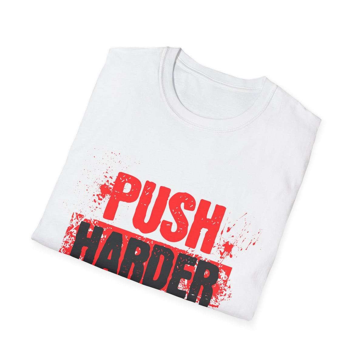 Push Harder Motivational Graphic T-Shirt