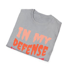 In My Defense My Therapist Was Booked T-Shirt