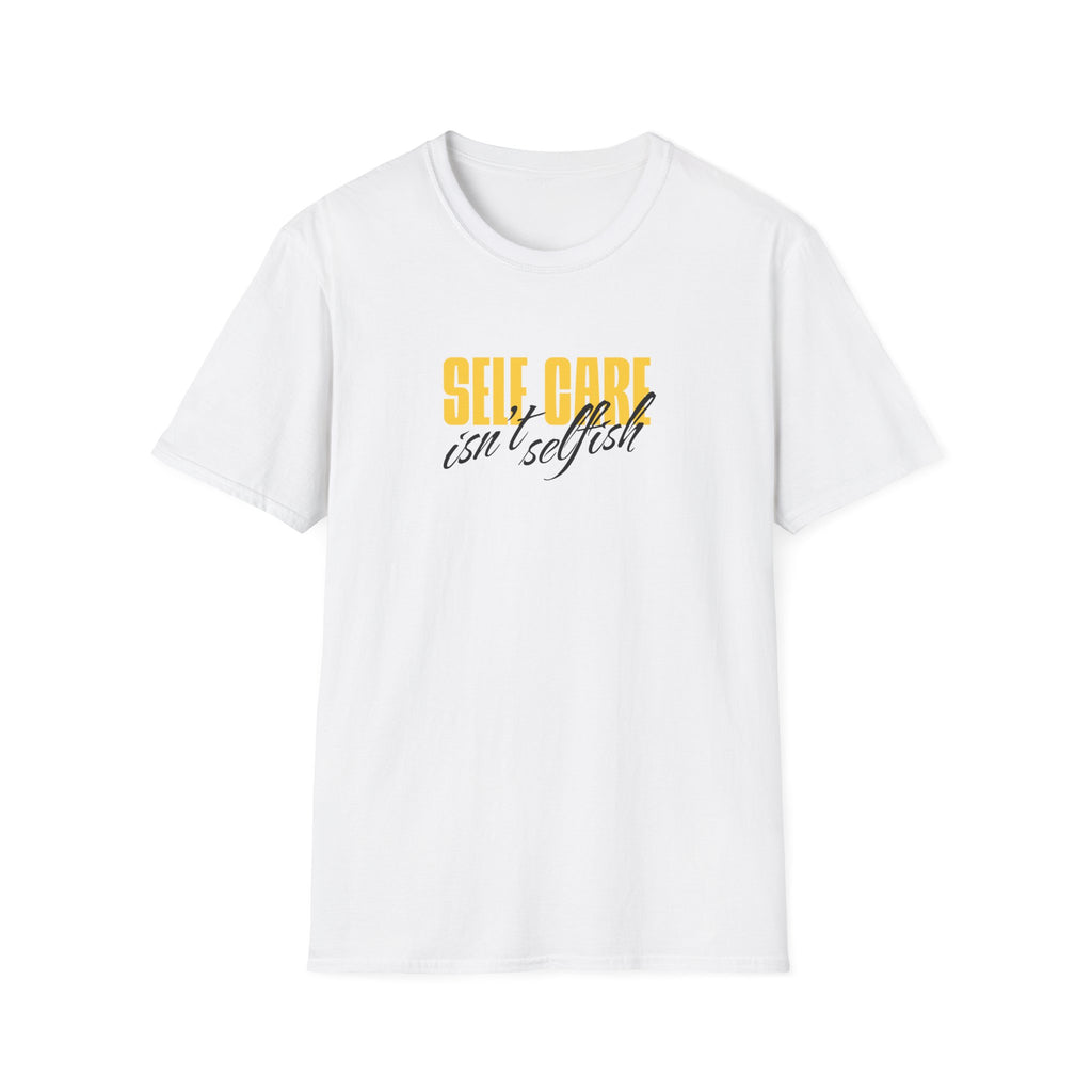 Self Care Isn't Selfish Inspirational T-Shirt
