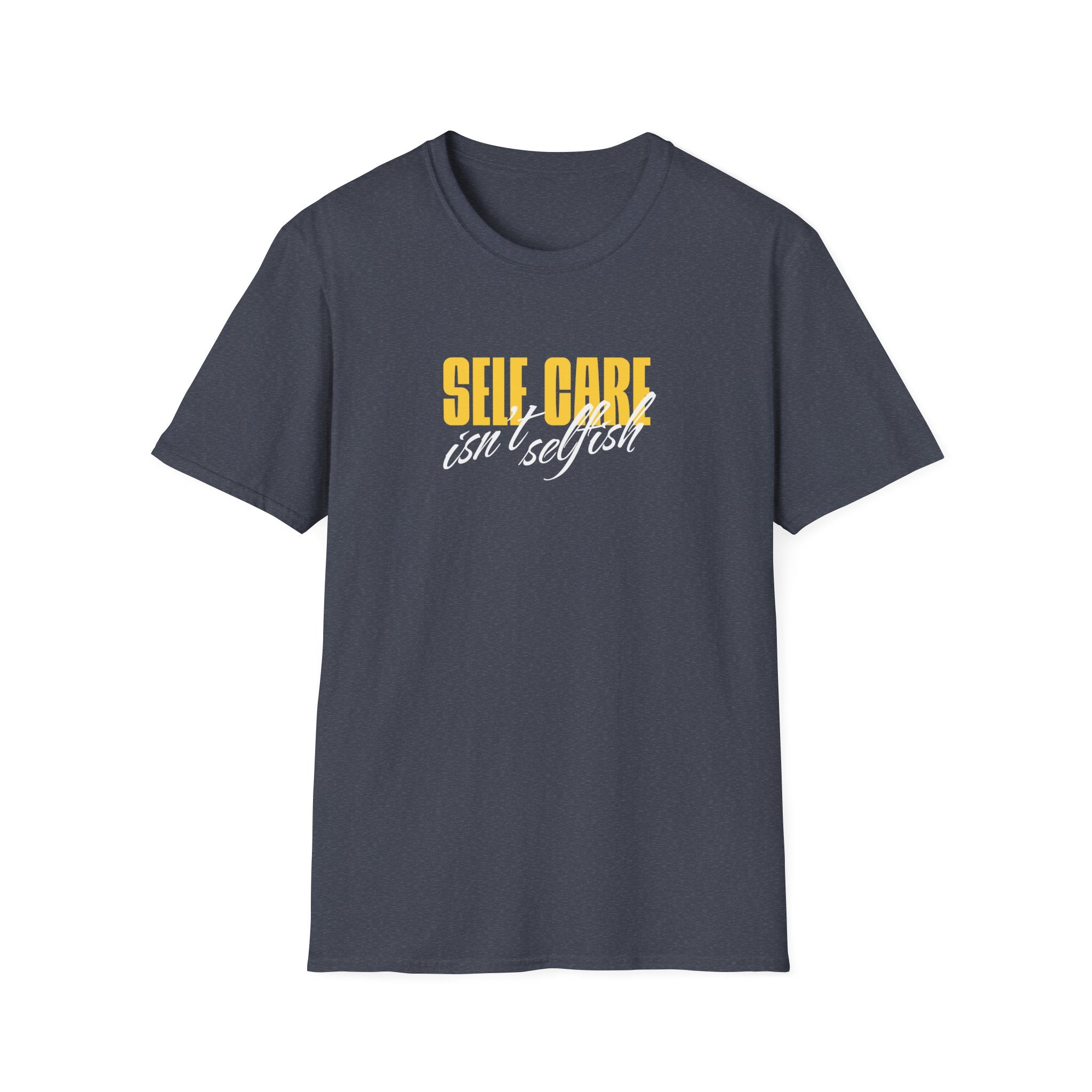 Self Care Isn't Selfish Inspirational T-Shirt