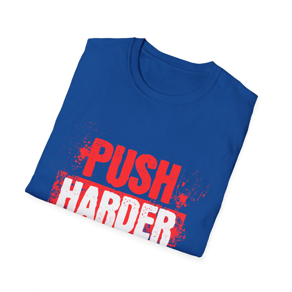 Push Harder Motivational Graphic T-Shirt