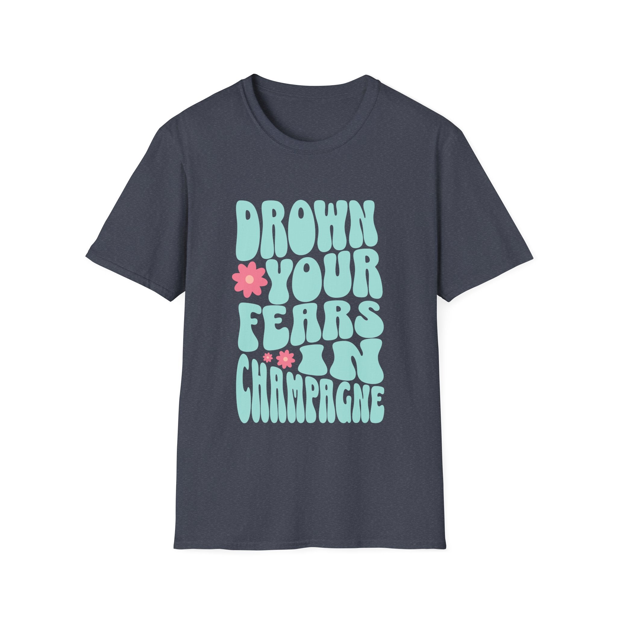 Drown Your Fears in Champagne Graphic T-Shirt