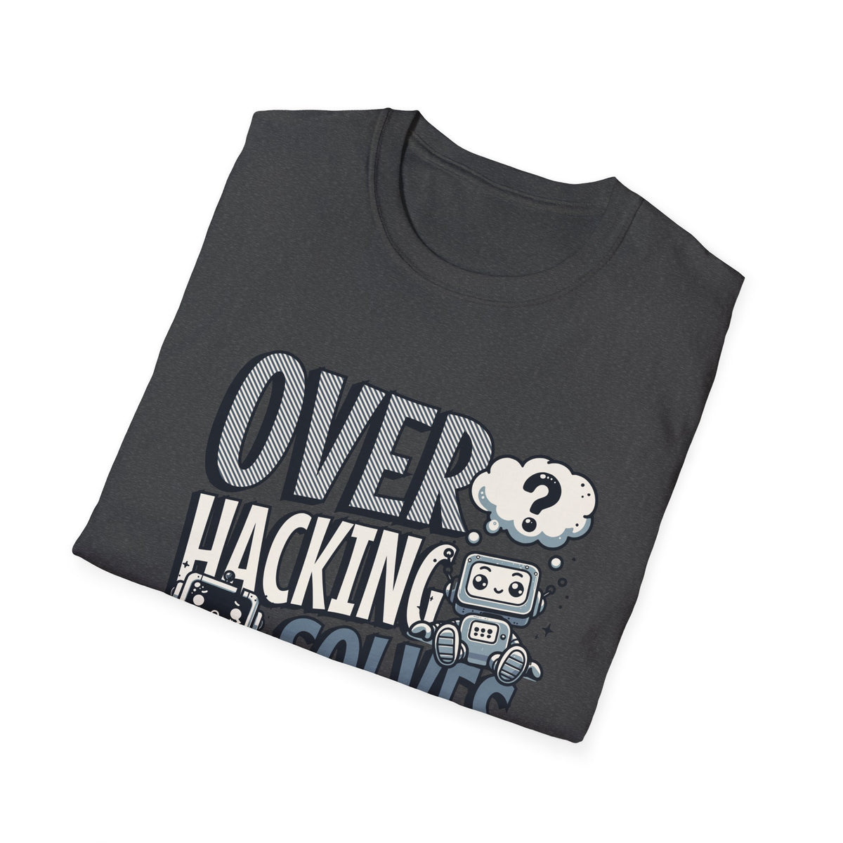 Overhacking Solves Nothing T-shirt with Robot Design