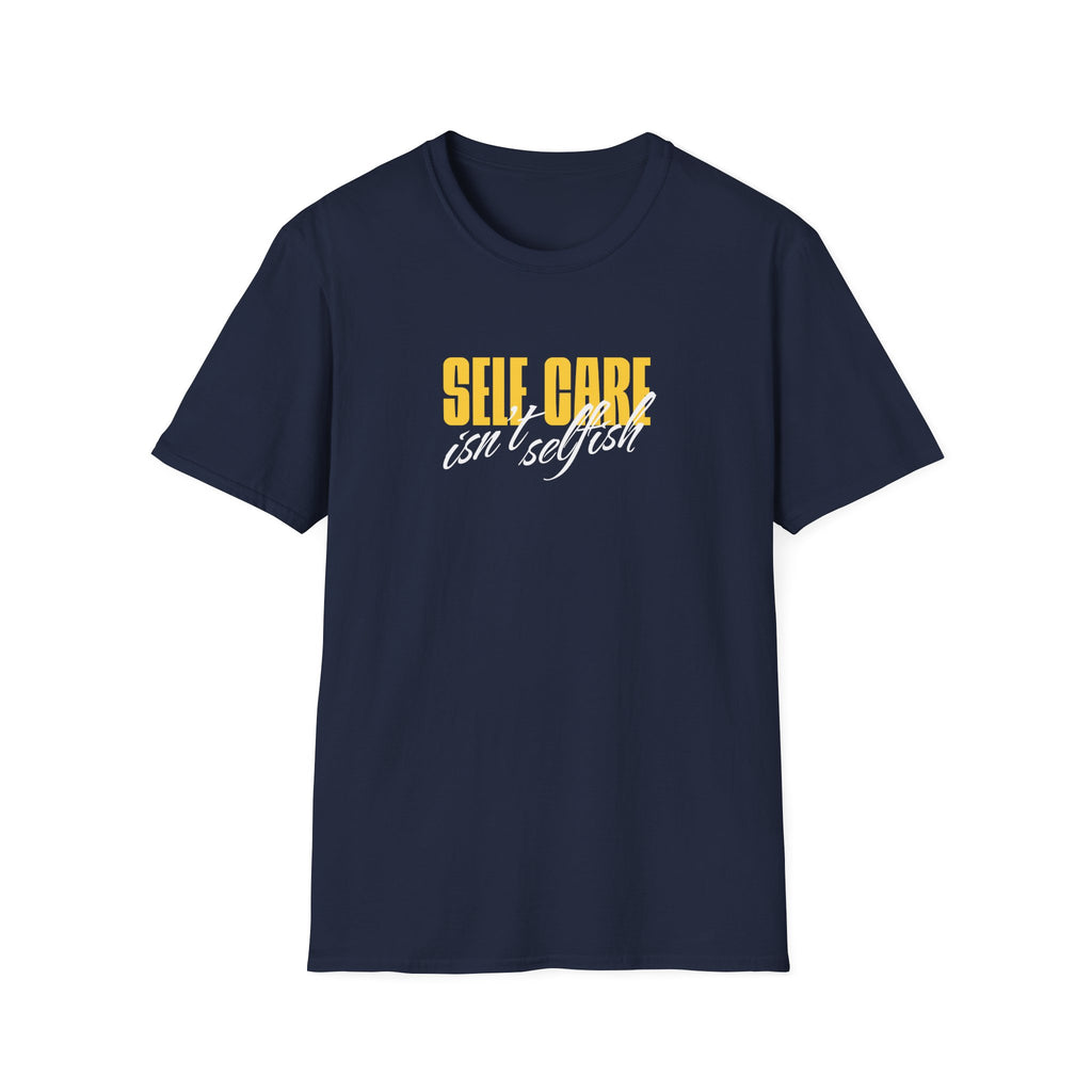 Self Care Isn't Selfish Inspirational T-Shirt