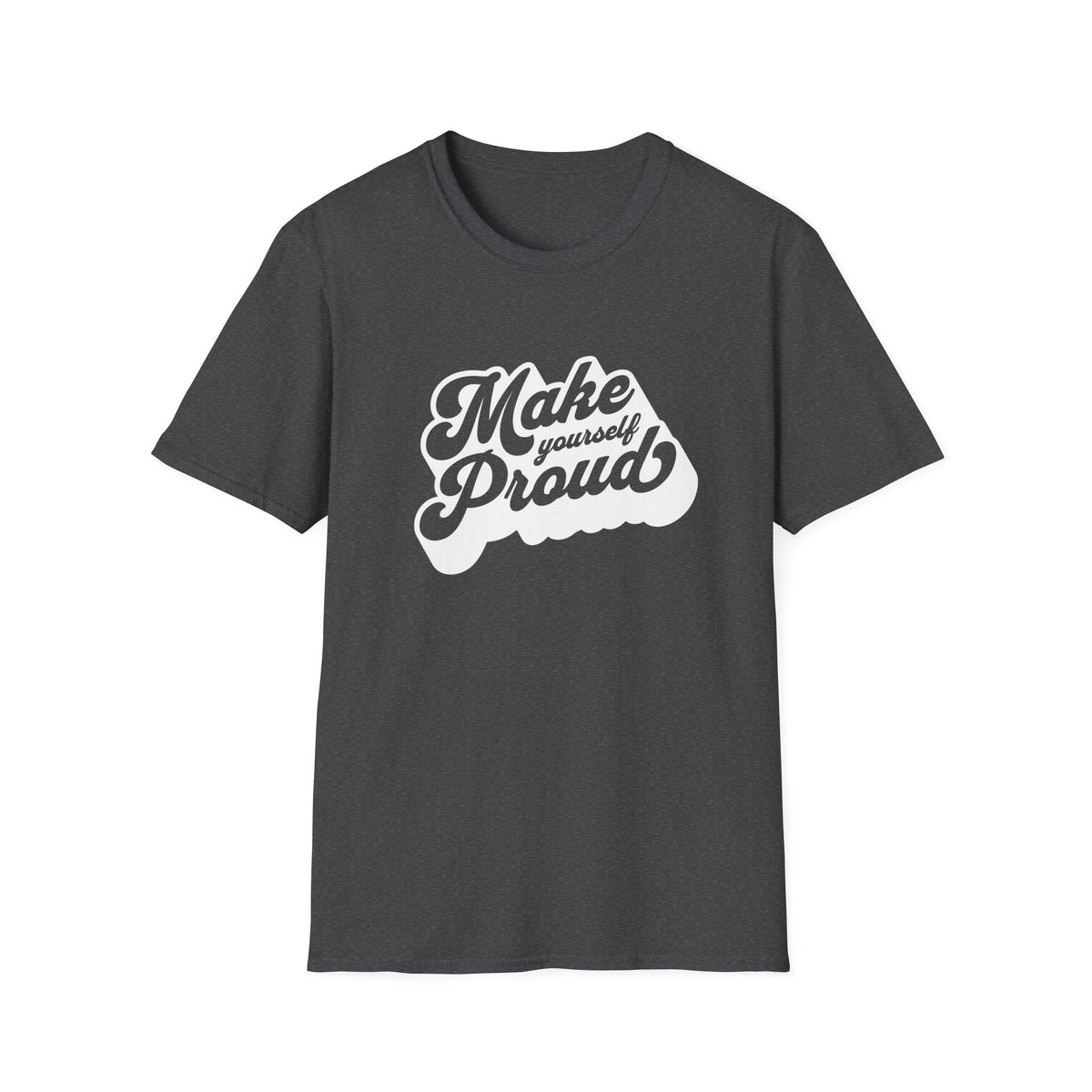 Make Yourself Proud Motivational Graphic Tee