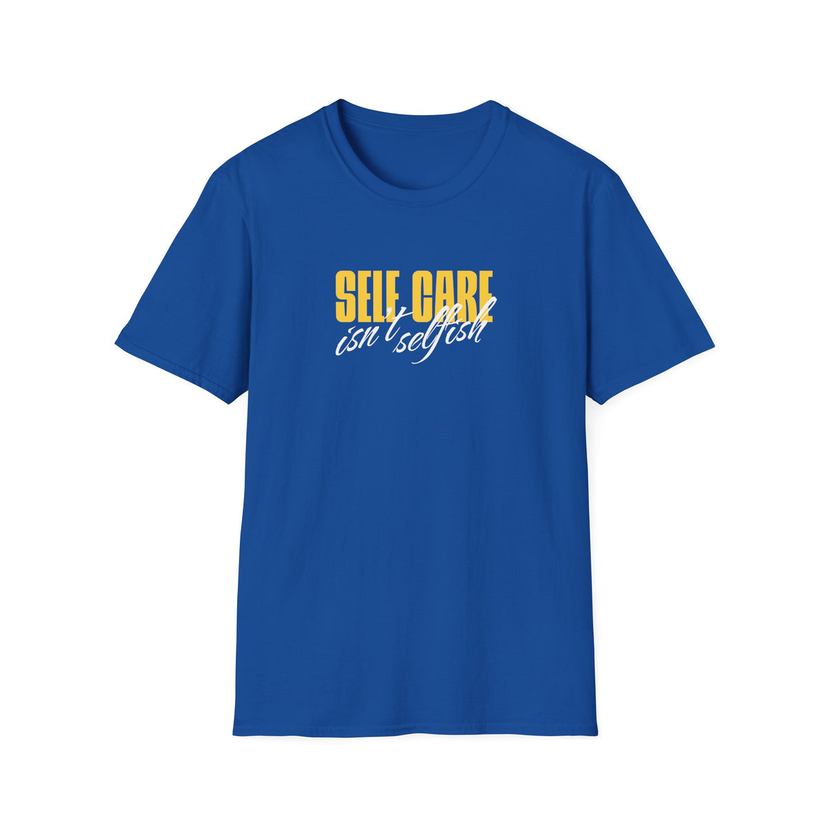 Self Care Isn't Selfish Inspirational T-Shirt