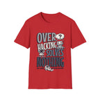 Overhacking Solves Nothing T-shirt with Robot Design