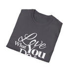 Inspirational T-Shirt: Love What You Do & Success Will Follow