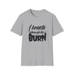I Breathe Through the Burn Motivational T-Shirt