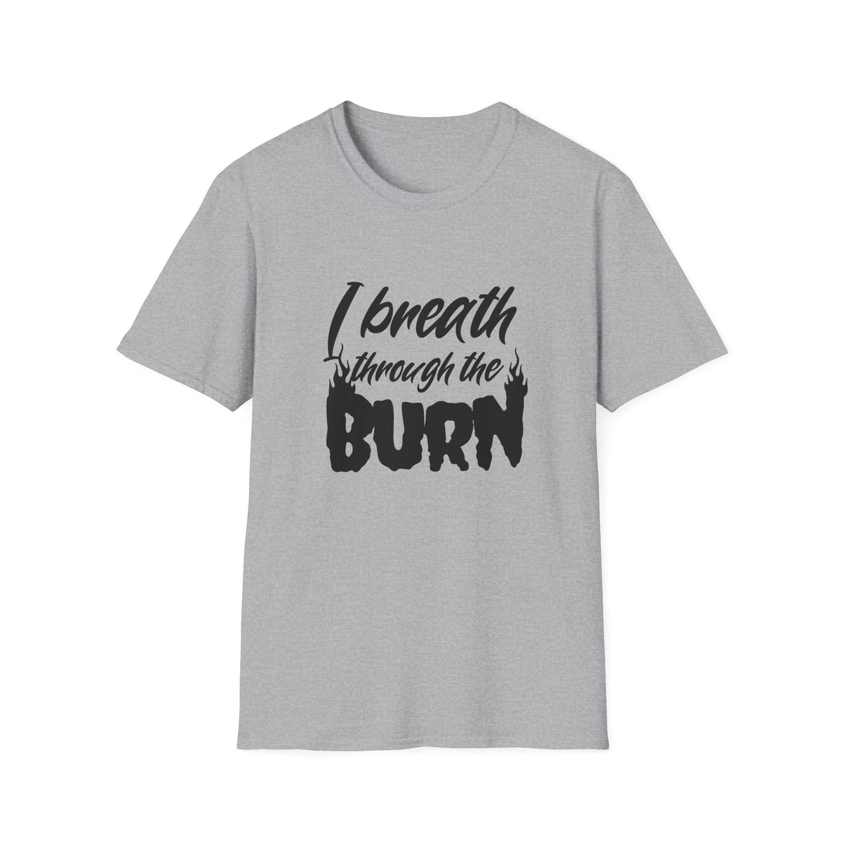 I Breathe Through the Burn Motivational T-Shirt