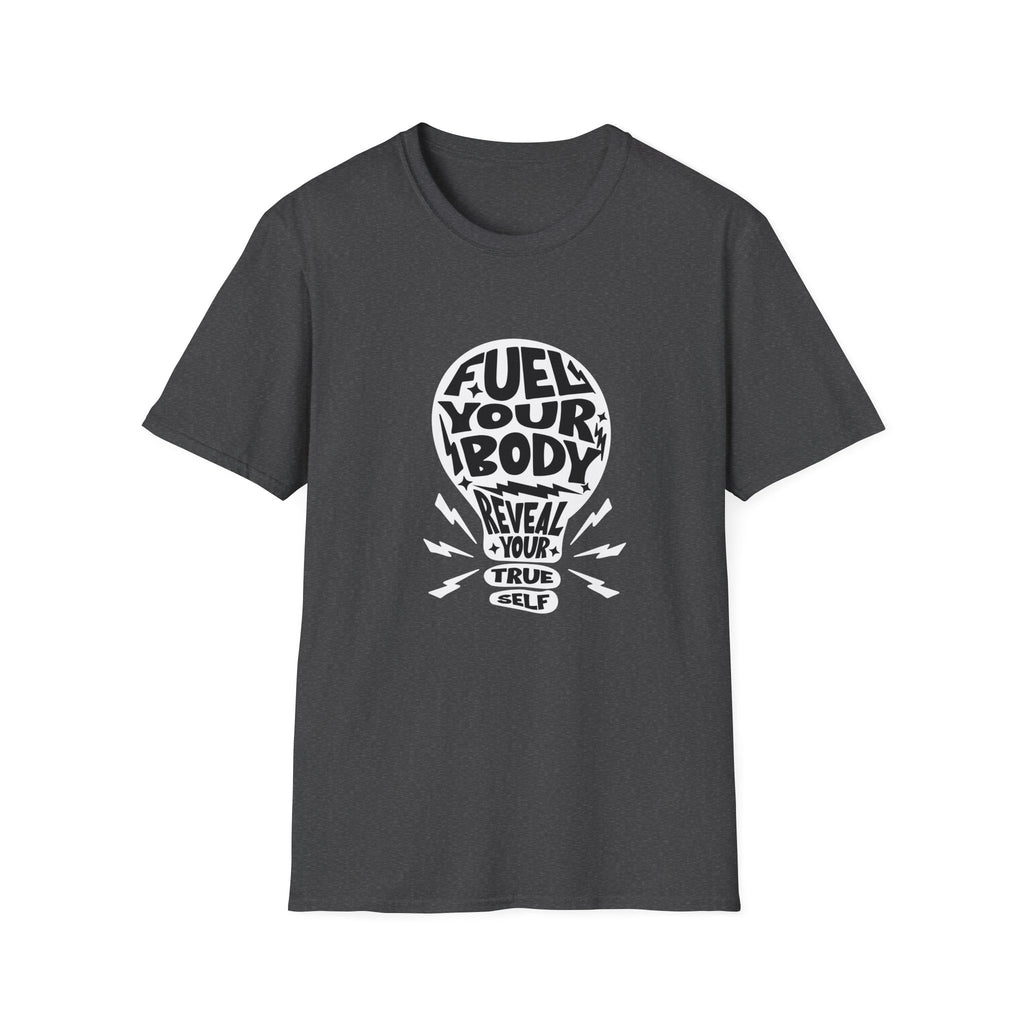 Fuel Your Body Reveal Your True Self Graphic T-Shirt