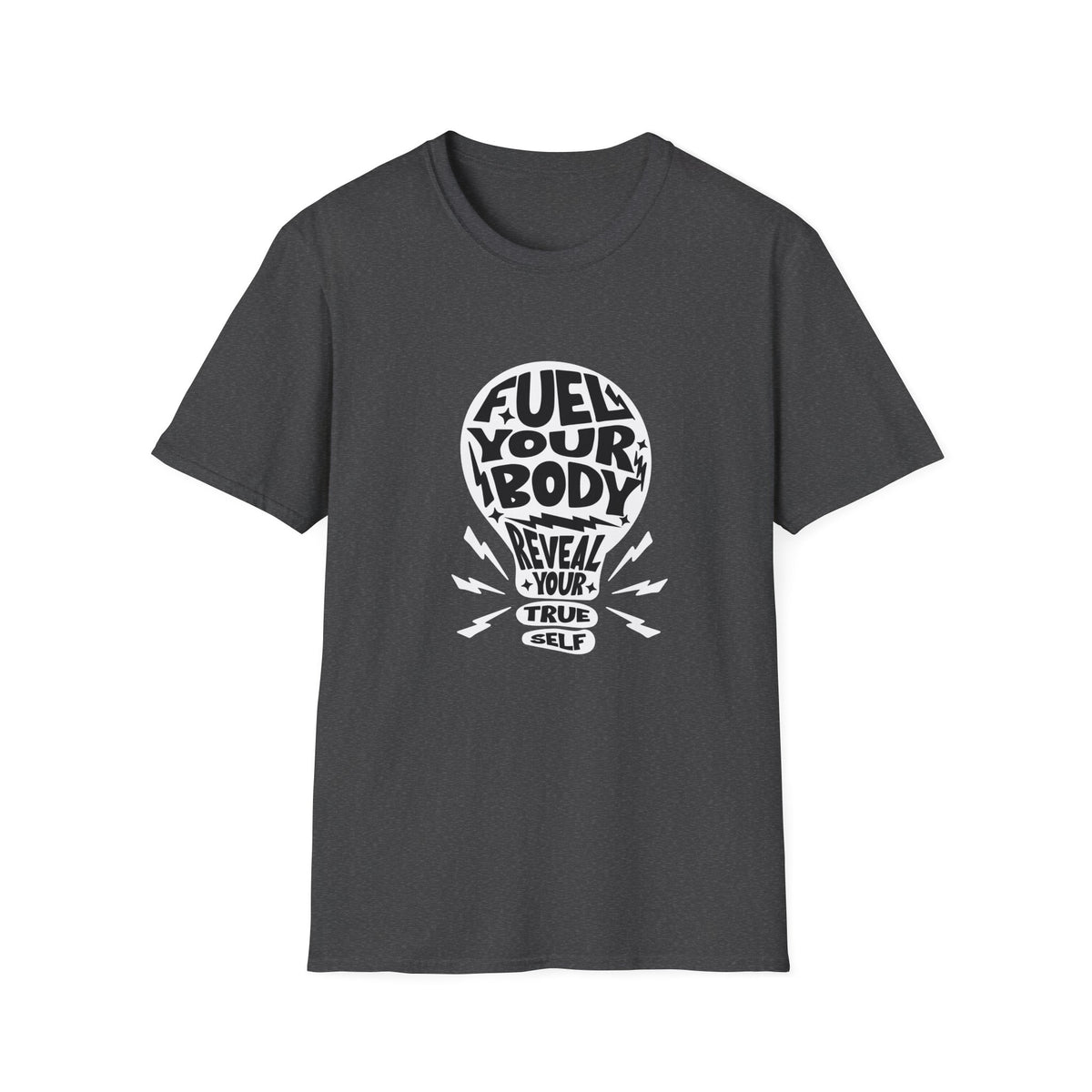 Fuel Your Body Reveal Your True Self Graphic T-Shirt