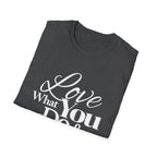 Inspirational T-Shirt: Love What You Do & Success Will Follow