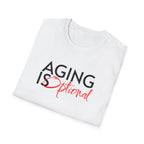 Aging is Optional Humor T-shirt with Bold Design