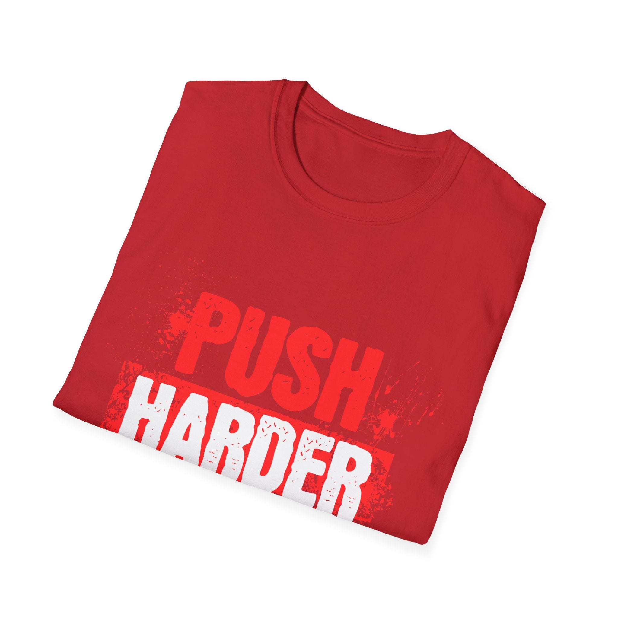 Push Harder Motivational Graphic T-Shirt