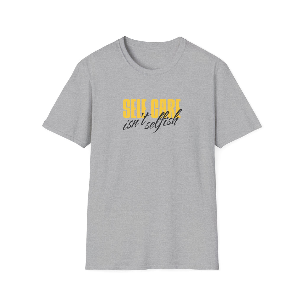 Self Care Isn't Selfish Inspirational T-Shirt