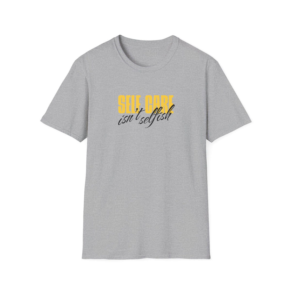 Self Care Isn't Selfish Inspirational T-Shirt