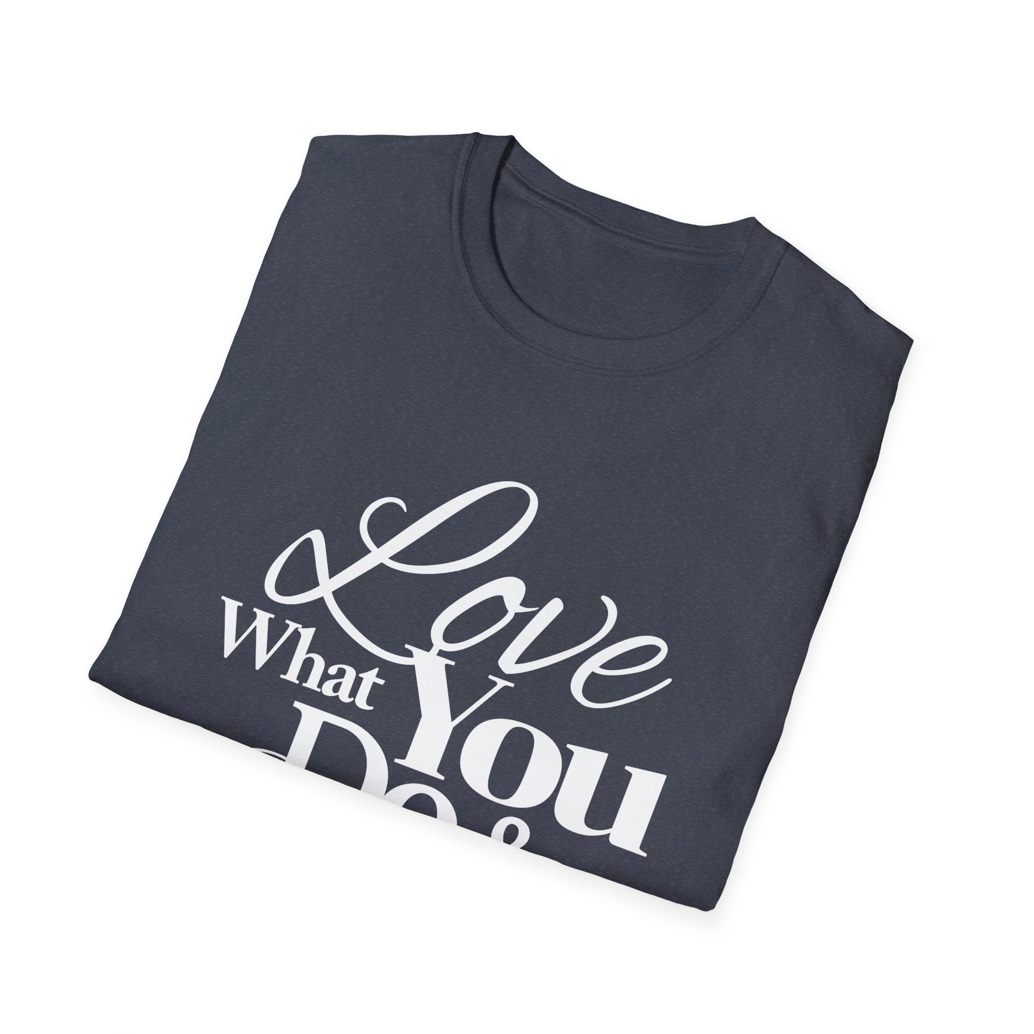 Inspirational T-Shirt: Love What You Do & Success Will Follow