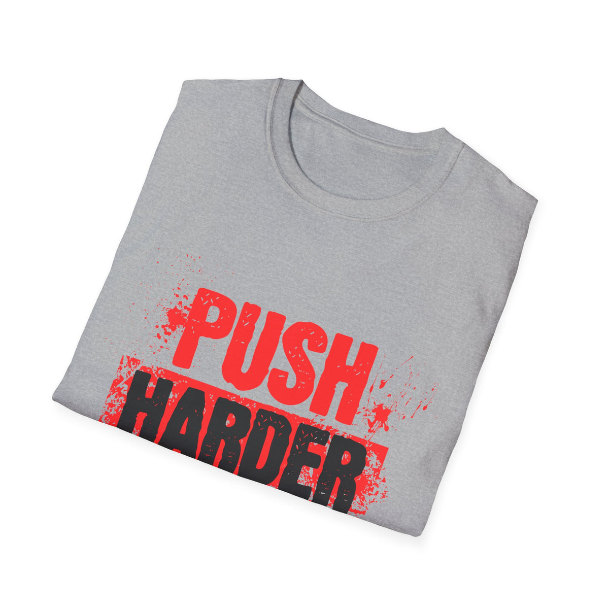Push Harder Motivational Graphic T-Shirt