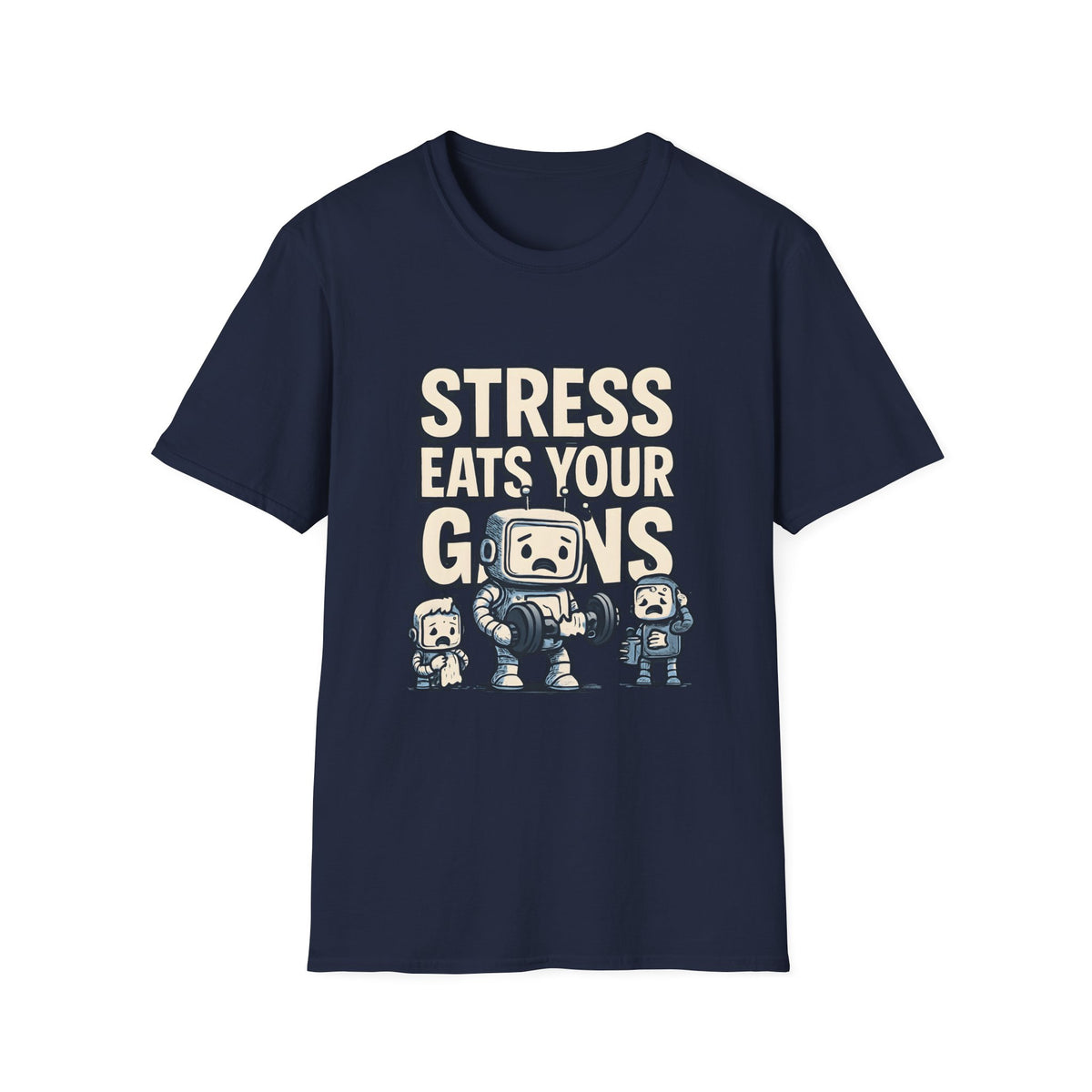 Stress Eats Your Gains – Funny Gym Robot T-Shirt