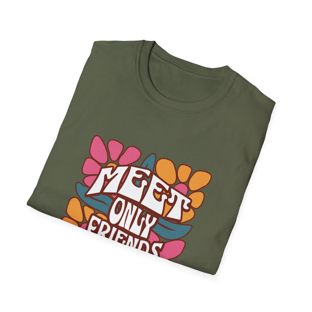 Meet Only Friends You Love T-Shirt with Unique Design