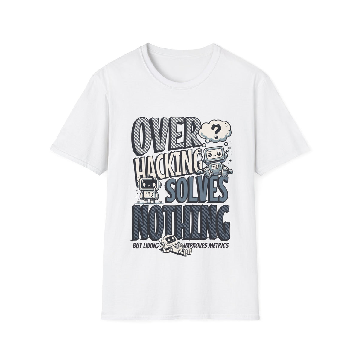 Overhacking Solves Nothing T-shirt with Robot Design