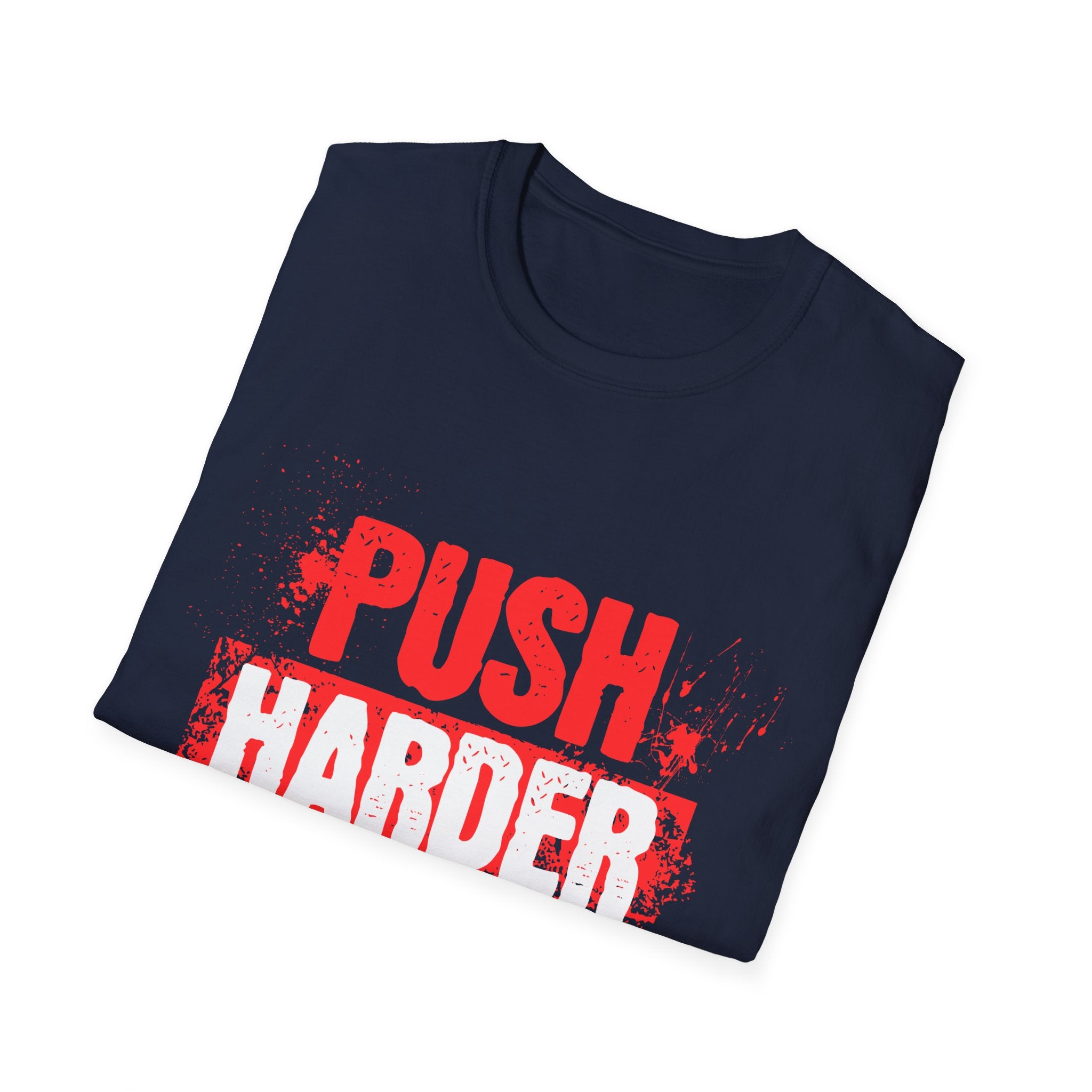 Push Harder Motivational Graphic T-Shirt