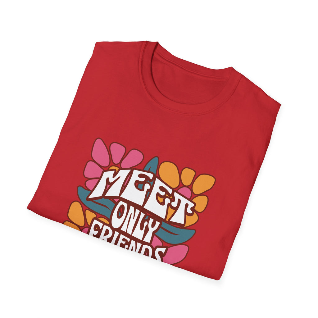 Meet Only Friends You Love T-Shirt with Unique Design