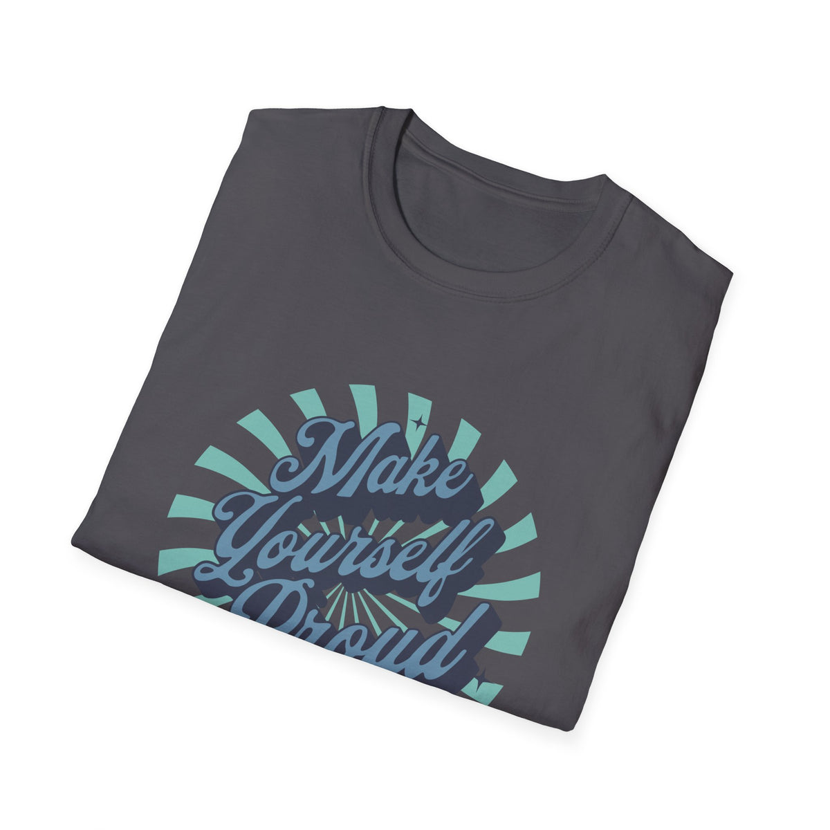 Make Yourself Proud Inspirational T-Shirt Design