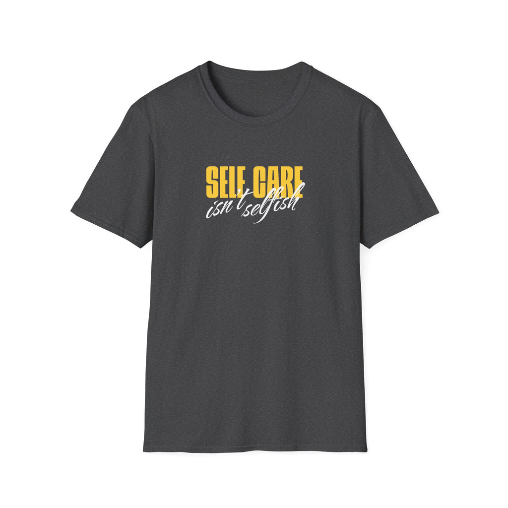 Self Care Isn't Selfish Inspirational T-Shirt